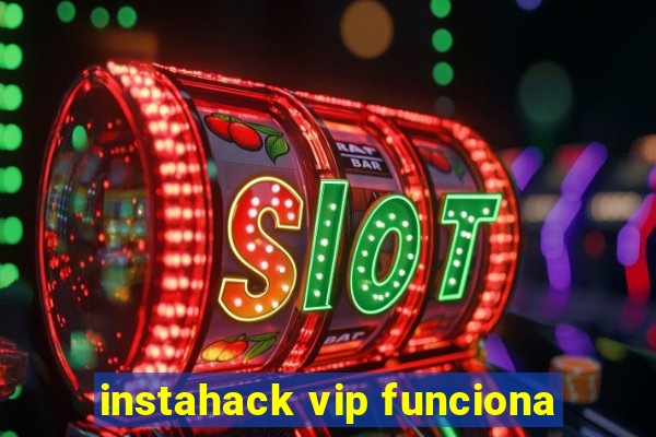 instahack vip funciona